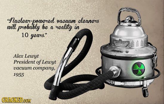 #7 "Nuclear-Powered Vacuum Cleaners Will Be a Reality in 10 Years" — Alex Lewyt (1955) — Top 10 Worst Tech Predictions That Failed
