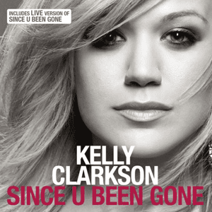#3 Since U Been Gone — Kelly Clarkson (2004) — Top 10 Best Songs of the 2000s