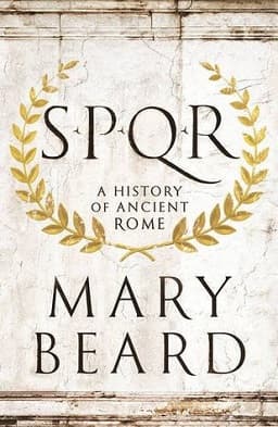 #6 SPQR: A History of Ancient Rome — Mary Beard (2015) — Histories Worth Losing a Weekend To