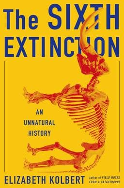 #9 The Sixth Extinction — Elizabeth Kolbert (2014) — Histories Worth Losing a Weekend To
