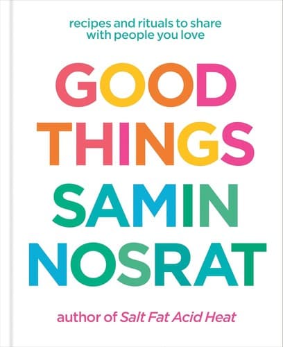 #2 Good Things — Samin Nosrat (2025) — Cookbooks Worth Actually Cooking From