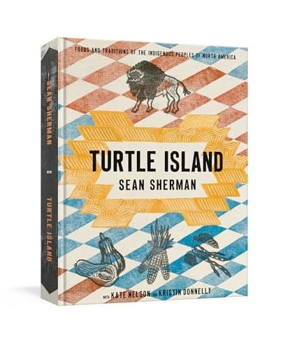 #6 Turtle Island — Sean Sherman & Kate Nelson (2025) — Cookbooks Worth Actually Cooking From