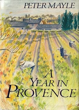#3 A Year in Provence — Peter Mayle (1989) — Travel Books That Make You Book a Plane Ticket