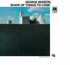 #9 Shape of Things to Come — George Benson — Grooves That Defined Jazz: 10 Albums That Shaped the Genre