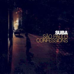 #10 Sao Paulo Confessions — Suba — Machines With Soul: 10 Electronic Albums That Rewired Music