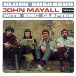 #8 Blues Breakers With Eric Clapton — John Mayall & the Bluesbreakers — The Crossroads: 10 Blues Albums That Tell the American Story