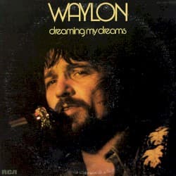 #5 Dreaming My Dreams — Waylon Jennings — Heartache and Highways: 10 Country Albums Built to Last