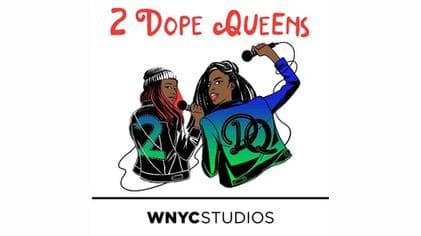#8 2 Dope Queens — Top 10 Comedy Podcasts That Will Make Your Commute Disappear