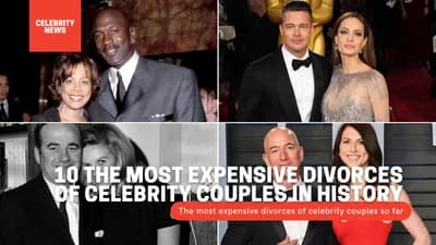 Top 10 Most Expensive Celebrity Divorces in History