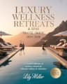 Top 10 Luxury Wellness Retreats to Book in 2026