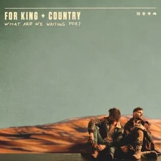 #3 for KING & COUNTRY – What Are We Waiting For? (2022) — Top 10 Contemporary Christian Music Albums of the 2020s